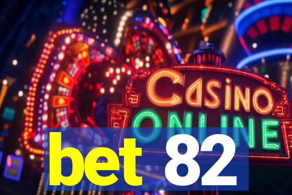 bet 82